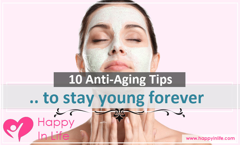 10 Anti-Aging Tips to stay young