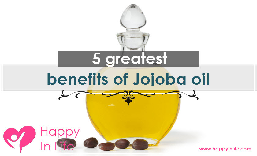 5 greatest benefits of Jojoba oil