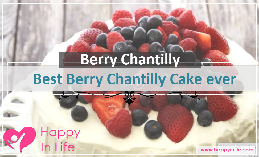 Best Berry Chantilly Cake ever